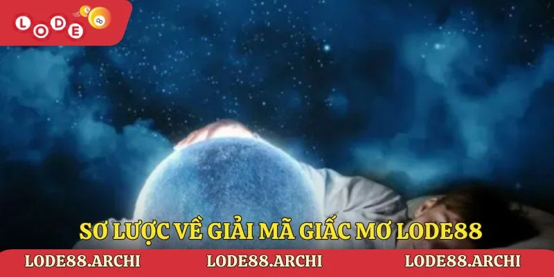 Sơ lược về giải mã giấc mơ Lode88 