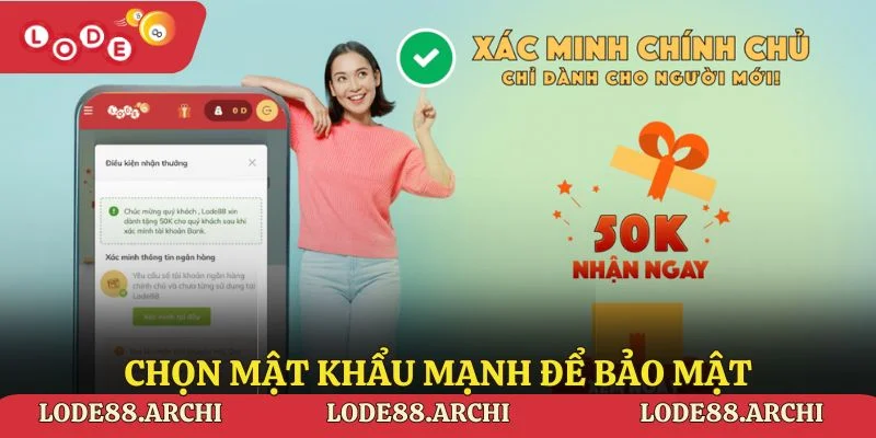 Chọn mật khẩu mạnh để bảo mật